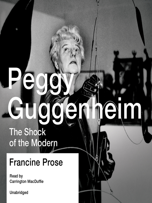 Title details for Peggy Guggenheim by Francine Prose - Available